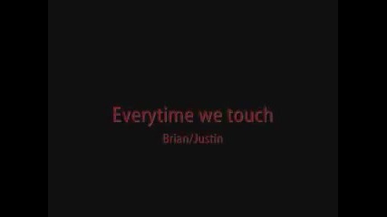 Brian & Justin ( Qaf ) // Everytime we touch