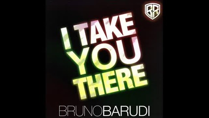 Bruno Barudi - I Take You There (orginal Mix)