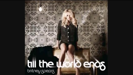 Britney Spears - Till The World Ends Official 2011 