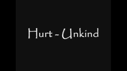 Hurt - Unkind
