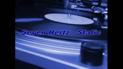 Seven Hertz - Static