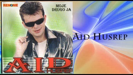 Aid Husrep - Ostala si ista - (audio 2003)