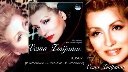 Vesna Zmijanac - Kusur - (Audio 2003)