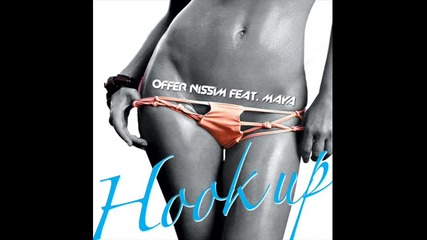 За всички фенове на Offer Nissim ft. Maya - Hook up + Текст 