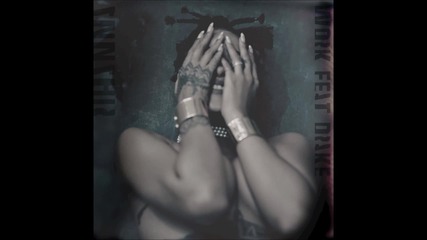 Rihanna - Work ft. Drake | A U D I O |