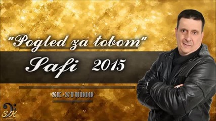 Safet Sakanovic Safi - 2015 - Pogled za tobom