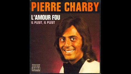 # Pierre Charby - Lamour fou ( 1973 ) 