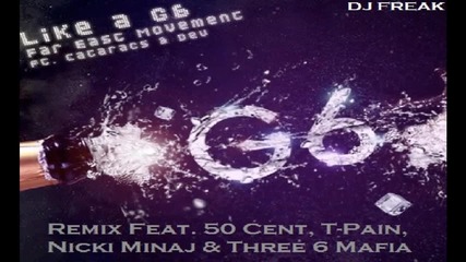 50 Cent Feat. T-pain_ Nicki Minaj & Three 6 Mafia - Like A G6 (official Remix)