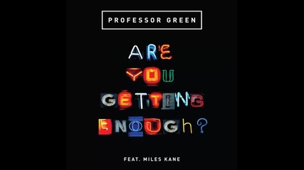 *2013* Professor Green ft. Miles Kane - Are you getting enough ( Kaos remix )