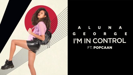 Alunageorge - I'm In Control