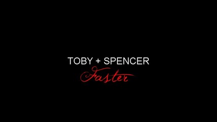 Toby + Spencer // Faster