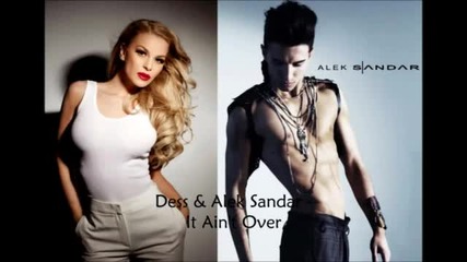 Dess Alek Sandar - It ain't over