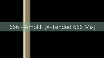 - Amokk [x-tended 666 Mix]