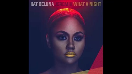 *2016* Kat Deluna ft. Jeremih - What a Night