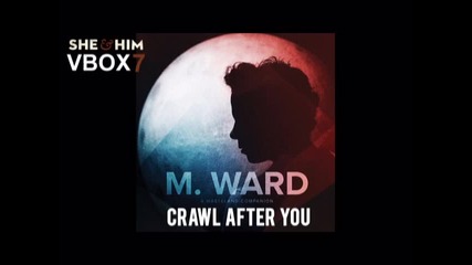 M. Ward - Crawl After You - Audio