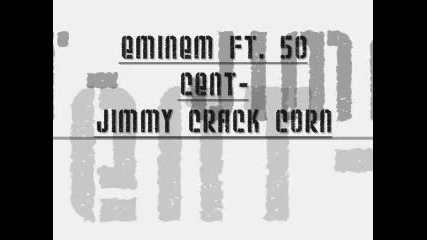Eminem ft. 50 Cent - Jimmy Crack Corn