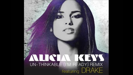 Alicia Keys - Un-thinkable (i'm Ready) Remix feat. Drake