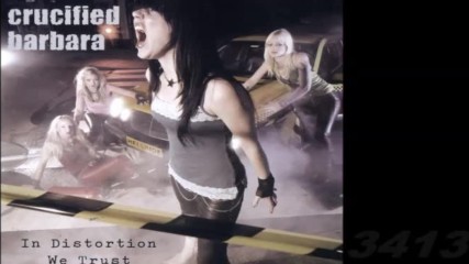 Crucified Barbara - In Distortion We Trust - 2005 - full album