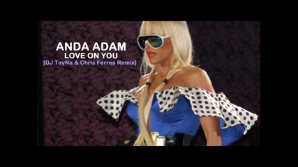 Anda Adam - Love On You [ Dj Tayna & Chris Ferres Remix]