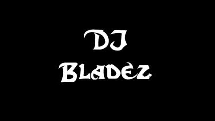 Dj Bladez - Void In My Life Remix