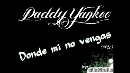 Daddy Yankee - Donde mi no vengas (1992) # 