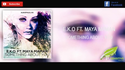 E.k.o Ft. Maya Maman - Something About You ( Radio Mix )