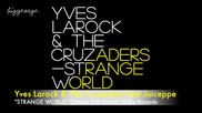 Yves Larock And The Cruzaders ft. Juiceppe - Strange World ( Stereo Fish Remix )