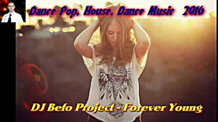 Dj Befo Project - Forever Young ( Bulgarian Dance Pop Music )