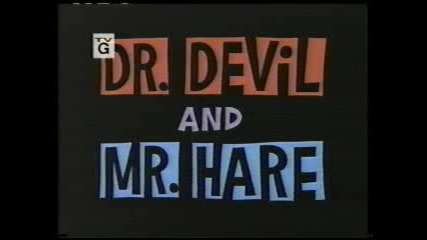 Bugs Bunny - 042 - Dr Devil And Mr Hare