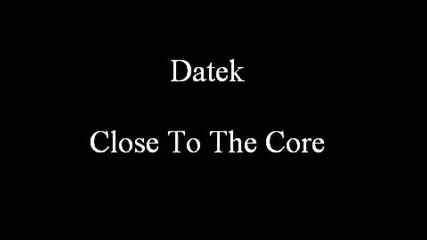 Datek - Close To The Core 