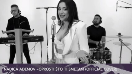 Nadica Ademov - Oprosti Sto Ti Smetam (cover) превод