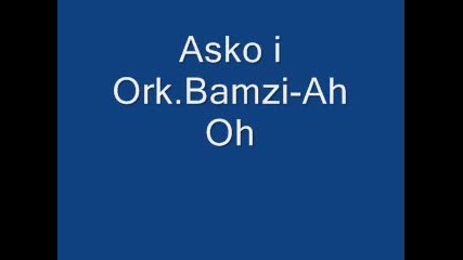 Asko I Ork.bamzi - Ah Oh