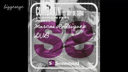 Coxswain ft. Josbel - Cumbakin ( Yo Soy De Cuba ) ( Marcos Rodriguez Dub ) [high quality]