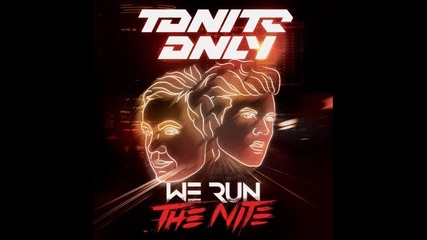 Tonite Only - We Run The Nite ( Denzal Park _stutter Kids_ Mix)