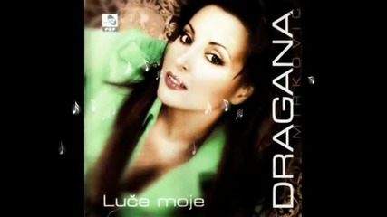Dragana Mirkovic - Luce moje - (audio 2006)