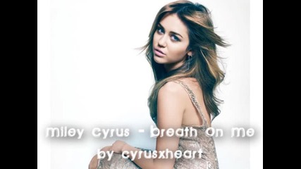 Ново!!!miley Cyrus - Breath on me 