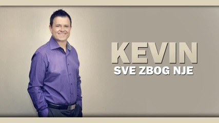 Kevin - 2015 - Sve zbog nje (hq) (bg sub)