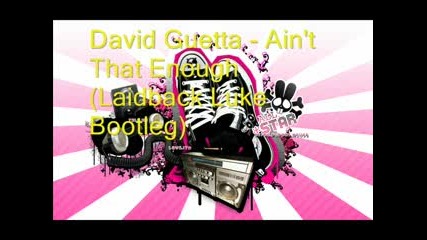 David Guetta - Aint That Enough (laidback Luke Bootleg)
