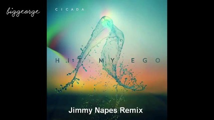 Cicada - Hit My Ego ( Jimmy Napes Remix ) [high quality]
