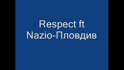 Respect Ft Nazio - Пловдив Qk Bg Rap Plovdiv