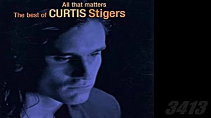 Curtis Stigers - All That Matters - The Best Of Curtis Stigers full album