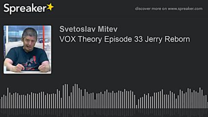 VOX Theory Episode 33 Jerry Reborn