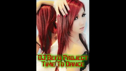Dj Befo Project - Time To Dance (bulgarian dance music)