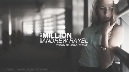 Andrew Rayel ft. Jonathan Mendelsohn - One In A Million ( Paris Blohm Remix )