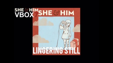 She & Him - Lingering Still - Audio