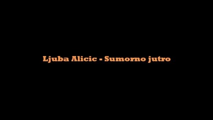 Ljuba Alisic-sumorno jutro