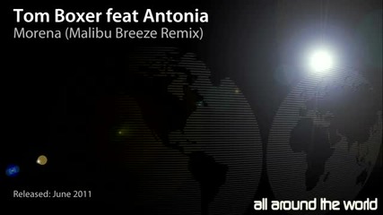 Tom Boxer feat Antonia - Morena malibu Breeze Ремикс