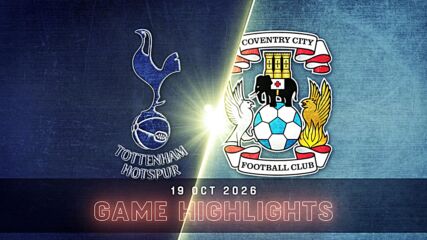 Tottenham Hotspur vs. Coventry City Football Club - Condensed Game