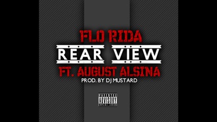 Flo Rida feat. August Alsina - Rear View (prod. By Dj Mustard)