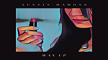 Austin Mahone - Way Up, 2016